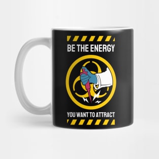 Be The Energy You Want To Attract Mug